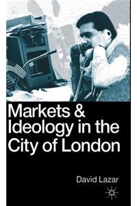 Markets and Ideology in the City of London