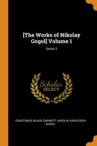 [The Works of Nikolay Gogol] Volume 1; Series 2