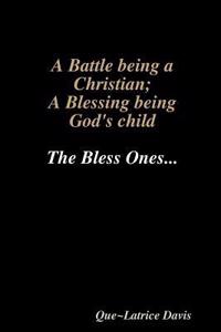 A Battle Being a Christian; A Blessing Being His Child