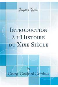 Introduction Ã? l'Histoire Du Xixe SiÃ¨cle (Classic Reprint)