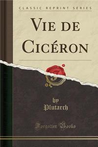 Vie de CicÃ©ron (Classic Reprint)