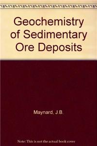 Geochemistry of Sedimentary Ore Deposits