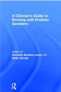 A Clinician's Guide to Working with Problem Gamblers