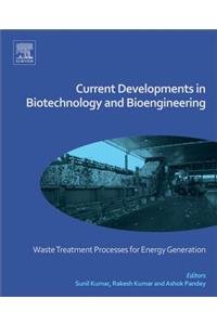 Current Developments in Biotechnology and Bioengineering: Waste Treatment Processes for Energy Generation