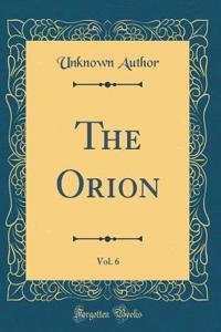 The Orion, Vol. 6 (Classic Reprint)