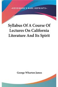 Syllabus Of A Course Of Lectures On California Literature And Its Spirit
