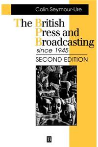 British Press and Broadcasting Since 1945