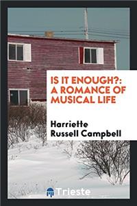 IS IT ENOUGH?: A ROMANCE OF MUSICAL LIFE