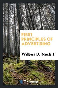 FIRST PRINCIPLES OF ADVERTISING