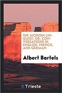 The Modern Linguist; Or, Conversations in English, French, and German