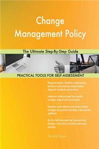 Change Management Policy The Ultimate Step-By-Step Guide