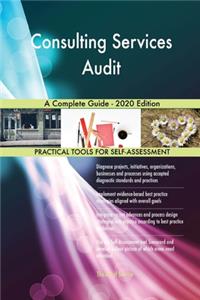 Consulting Services Audit A Complete Guide - 2020 Edition