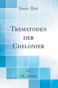 Trematoden Der Chelonier (Classic Reprint)