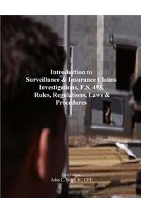 Introduction to Surveillance & Insurance Claims Investigations, F.S. 493, Rules, Regulations, Laws & Procedures