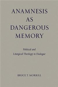 Anamnesis as Dangerous Memory