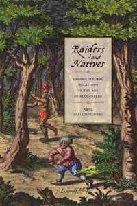 Raiders and Natives: Cross-Cultural Relations in the Age of Buccaneers