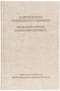 Septième Siècle: Changements Et Continuités/The Seventh Century: Change and Continuity