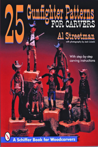 25 Gunfighter Patterns for Carvers: With Step-By-Step Carving Instructions