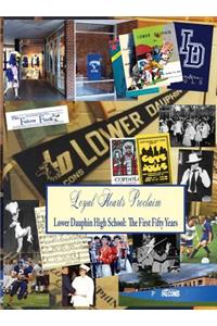 Loyal Hearts Proclaim: The First Fifty Years of Lower Dauphin High School