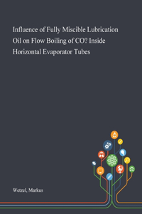 Influence of Fully Miscible Lubrication Oil on Flow Boiling of CO? Inside Horizontal Evaporator Tubes