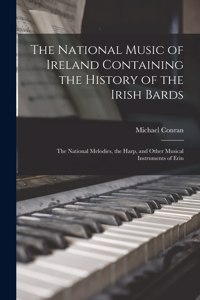 National Music of Ireland Containing the History of the Irish Bards