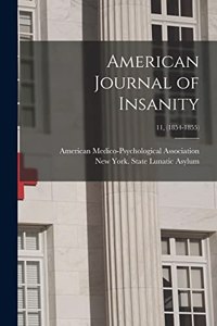 American Journal of Insanity; 11, (1854-1855)