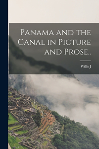 Panama and the Canal in Picture and Prose..