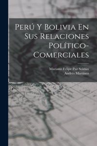 Perú Y Bolivia En Sus Relaciones Político-Comerciales