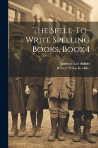 Spell-To-Write Spelling Books, Book 1