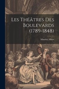 Les Théâtres Des Boulevards (1789-1848)
