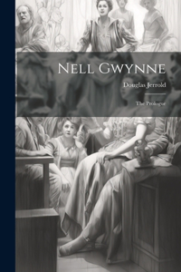 Nell Gwynne; The Prologue