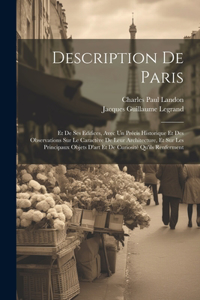 Description De Paris: Et De Ses Edifices, Avec Un Précis Historique Et Des Observations Sur Le Caractère De Leur Architecture, Et Sur Les Principaux Objets D'art Et De Cu