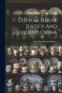 Custom House Justice And Haviland China