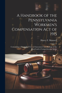 Handbook of the Pennsylvania Workmen's Compensation Act of 1915