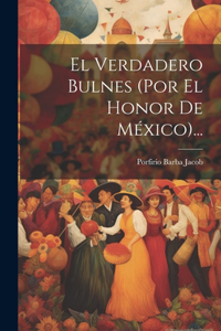 Verdadero Bulnes (por El Honor De México)...