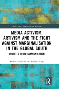 Media Activism, Artivism and the Fight Against Marginalisation in the Global South