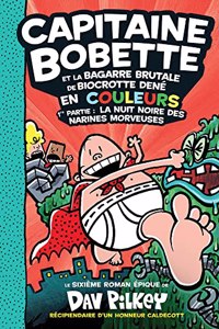 Capitaine Bobette En Couleurs: N° 6 - Capitaine Bobette Et La Bagarre Brutale de Biocrotte Dené, 1re Partie: La Nuit Noire Des Narines Morveuses
