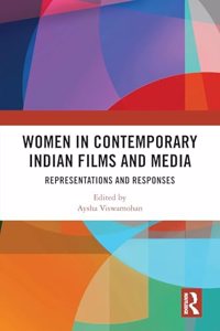 Women in Contemporary Indian Films and Media: Representations and Responses