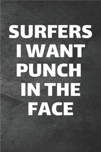 Surfers I Want Punch In The Face