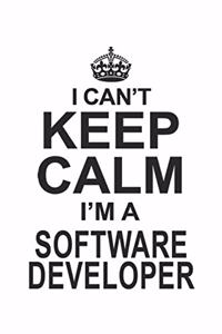 I Can't Keep Calm I'm A Software Developer