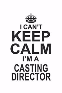 I Can't Keep Calm I'm Casting Director