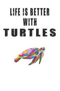 Life Is Better With Turtles