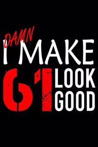 I Make 61 Look Good