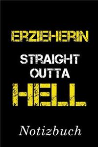 Erzieherin Straight Outta Hell Notizbuch: - Notizbuch mit 110 linierten Seiten - Format 6x9 DIN A5 - Soft cover matt -