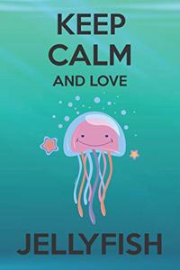 Keep Calm And Love Jellyfish