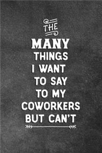 The Many Things I Want To Say To My Coworkers But Can't