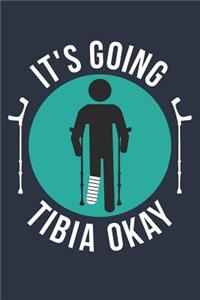 Broken Leg Gift - It's Going Tibia Okay Notebook - Get Well Soon Gift T-Shirt - Fracture Recovery Journal - Rehab Diary