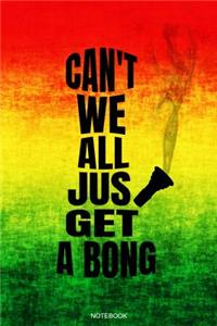 Can't We All Just Get A Bong