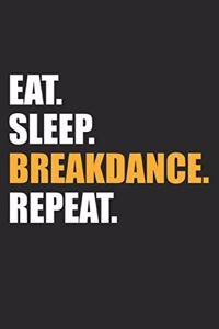 Eat Sleep Breakdance Repeat