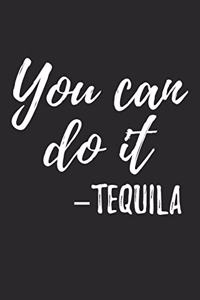 Cinco De Mayo Notebook - Tequila You Can Do It Funny Cinco De Mayo Drinking - Cinco De Mayo Journal